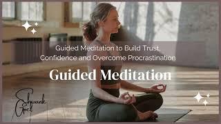 Empowered Action: A Guided Meditation to Overcome Procrastination