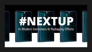 #NEXTUP In Modern Containers & Packaging Effects