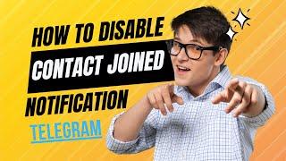 how to disable contact joined telegram notification|how turn off telegram new member joined message