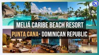 Meliá Caribe Beach Resort, Punta Cana, Dominican Republic ⭐⭐⭐⭐⭐