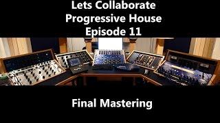 Lets Collaborate Progressive House: Episode 11 Final Mastering