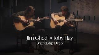 Jim Ghedi & Toby Hay - Bright Edge Deep