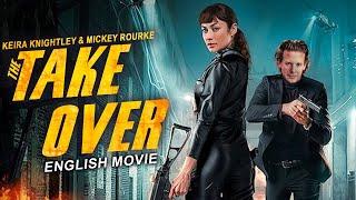 Keira Knightley In THE TAKEOVER - Hollywood English Movie | Free Movies | Action Movie |Mickey Rouke