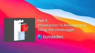 Part 5 - Introduction To AutoLayout & Using The UIDebugger