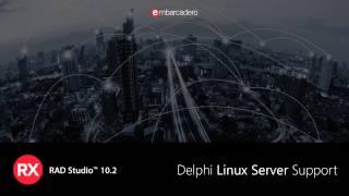 Delphi Linux Server Support in RAD Studio 10.2