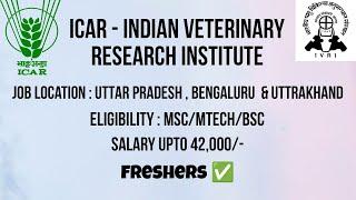 ICAR  IVRI hiring Freshers  | Uttar Pradesh Bengaluru Uttrakhand jobs | Mtech Msc Lifescience jobs