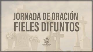 Jornada de Oración por los Fieles Difuntos - Día 25