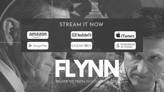 GET THE INSIDE STORY OF GEN. FLYNN: WATCH THE MOVIE! "FLYNN DELIVER THE TRUTH. WHATEVER THE COST"