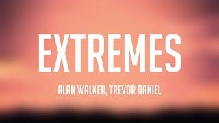 Extremes - Alan Walker, Trevor Daniel {Lyrics Video} 