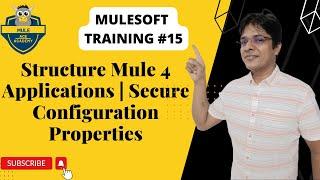 #15: Structure Mule 4 Applications | Secure Configuration Properties | Mask Sensitive Properties