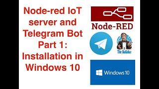 Node-red IoT server and Telegram Bot - Part 1: Installation for Windows 10