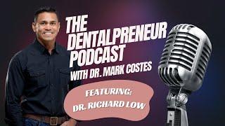 The Dentalpreneur Podcast: Creating Generational Wealth - Dr. Mark Costes & Dr. Richard Low