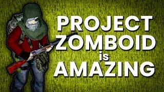 Why Project Zomboid is AMAZING