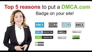 Top 5 reasons to add a DMCA.com badge to your web pages