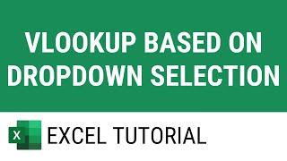 Vlookup Based on Dropdown Selection