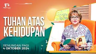 Renungan Pagi | TUHAN ATAS KEHIDUPAN | 4 OKTOBER 2024