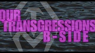 Our Transgressions (B-Side) Lyric Video