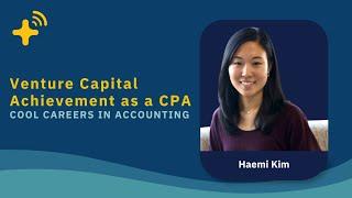 Venture Capital Achievement as a CPA with Haemi Kim - Cool Careers in Accounting Ep. 12