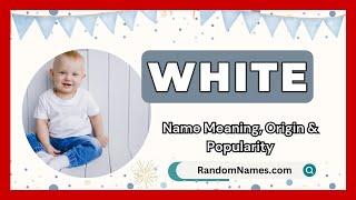 White - Baby Boy Name Meaning, Origin & Popularity - RandomNames.com