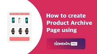 How to create Custom Product Archive using Elementor Pro | EducateWP 2022