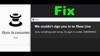 Fix Xbox Accessories App Error 0x80004005 We Couldn't Sign You In To Xbox Live On Windows 11/10 PC