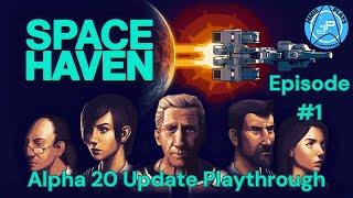 Space Haven | NEW Alpha 20 Update Playthrough | Episode 1