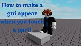 How to make a "Gui" appear when you touch a "Part" in Roblox Studio! | Touched Function and other...