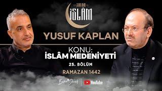 Son Din İslam | Yusuf Kaplan | Konu: İslam Medeniyeti - 2