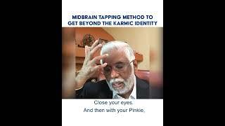 Midbrain Tapping Method To Get Beyond The Karmic Identity | Dr. Pillai