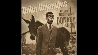 Bobo Bojangles - Met Your Mama At A Donkey Show