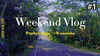 Weekend Vlog #1 Purbalingga Wonosobo