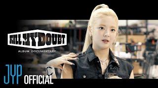 ITZY "KILL MY DOUBT" ALBUM DOCUMENTARY #3