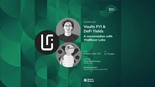 Covering DeFi Interview Series #2: Vaults FYI & DeFi Yields with Ryan Rodenbaugh