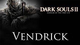 DARK SOULS™ II: Scholar of the First Sin - Vendrick Boss Fight / Король Вендрик