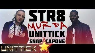 Unittick Ft. Snap Capone - STR8 MURDA