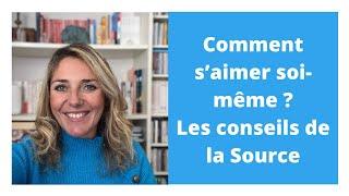 Comment s'aimer soi-même ? Les conseils de la Source (Canalisation - Guidance)