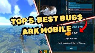 TOP 5: BEST BUGS FOR BEGINNERS IN ARK MOBILE 2024