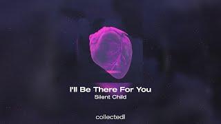 Silent Child - I'll Be There For You