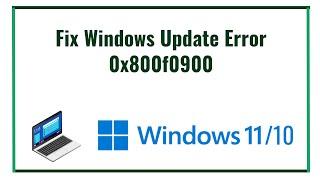 Fix Windows Update Error 0x800f0900 in Windows 10/11 Easy Solutions