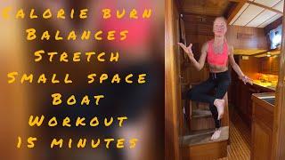 Calorie Burn, Balancing and Stretch Workout. 15 minutes. In a Small Space. On our Boat.