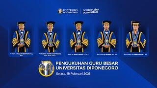 PENGUKUHAN GURU BESAR UNIVERSITAS DIPONEGORO | 18 FEBRUARI 2025