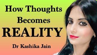 How thoughts becomes reality? | How to create positive thoughts? Dr Kashika Jain | Hindi