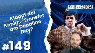 Let's Play Football Manager 2024 - Karriere 2 | #149 - Klappt der Königs-Transfer am Deadline Day?