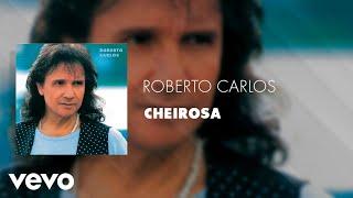 Roberto Carlos - Cheirosa (Áudio Oficial)