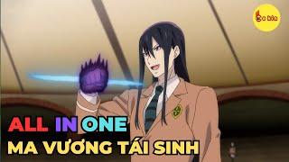 ALL IN ONE | Ma Vương Tái Sinh Thời Hiện Đại | Review Anime Hay