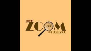 The Zoom Out Podcast Ep 20: Exhausted But Not Done