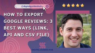 How to export Google reviews: 3 best ways (Link, API and CSV file)