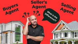 "Buyer Agent, Seller's Agent, and Selling Agent - What is the Difference?"