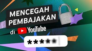 Cara Mencegah Pembajakan & Mengamankan Channel YouTube Anda