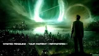 Code Black & Wasted Penguinz - Your Moment (Remastered Edit) [HQ 1080p]